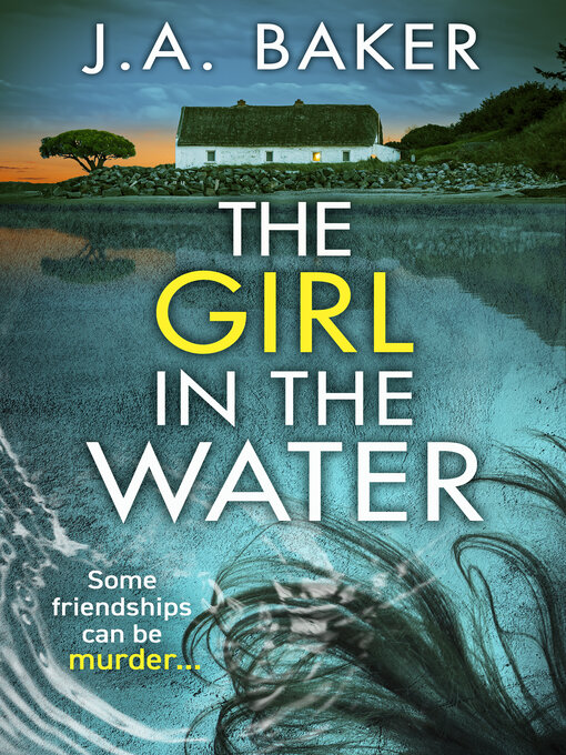 Title details for The Girl In the Water by J A Baker - Available